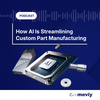 AI-Driven Platform Streamlines Custom Part Quoting-Image