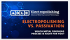 Watch Video on Passivation vs. Electropolishing-Image