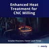 Enhanced Heat Treatment for CNC Milling-Image